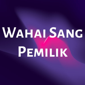 Listen to Wahai Sang Pemilik (Cover) song with lyrics from Muhajir Lamkaruna
