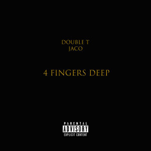 4 Fingers Deep (feat. Jaco) (Explicit)
