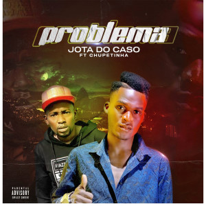 Listen to Problema (Explicit) song with lyrics from Jota do Caso
