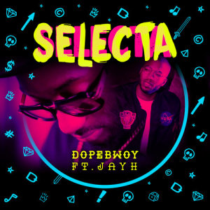 收聽Dopebwoy的Selecta歌詞歌曲