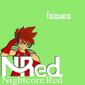Listen to Issues song with lyrics from Nightcore Red