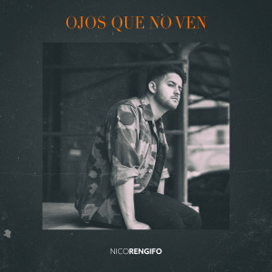 ดาวน์โหลดและฟังเพลง Ojos Que No Ven พร้อมเนื้อเพลงจาก Nico Rengifo