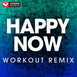 ดาวน์โหลดและฟังเพลง Happy Now (Extended Workout Remix) พร้อมเนื้อเพลงจาก Power Music Workout