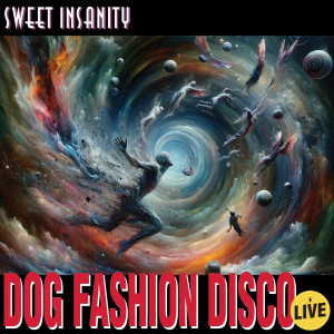 อัลบัม Sweet Insanity (Live) ศิลปิน Dog Fashion Disco