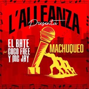 ดาวน์โหลดและฟังเพลง MACHUQUEO (feat. EL BATE, COCO FREE & MC JAY) (Explicit) พร้อมเนื้อเพลงจาก L'Alleanza