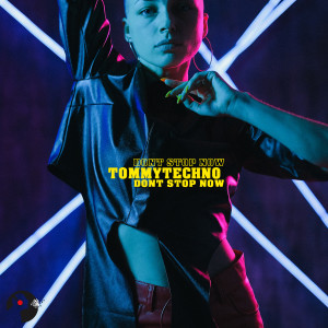 Tommytechno的專輯Dont Stop Now