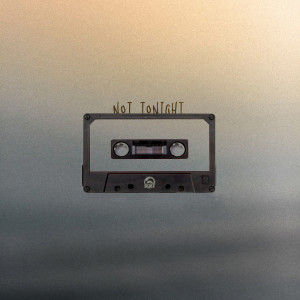 Listen to not tonight song with lyrics from No Mic