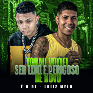 ดาวน์โหลดและฟังเพลง Tchau Voltei Ser Lixo e Perigoso de Novo พร้อมเนื้อเพลงจาก Luiiz Melo