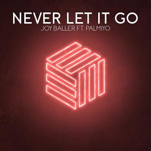 收聽Joy Baller的Never Let It Go (feat. Palmiyo)歌詞歌曲