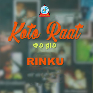 Dengarkan lagu Koto Raat nyanyian Rinku dengan lirik