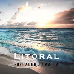 ดาวน์โหลดและฟังเพลง Litoral พร้อมเนื้อเพลงจาก Predador Jamaica