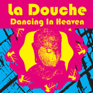 La Douche的專輯Dancing In Heaven (as made famous by Q-Feel)