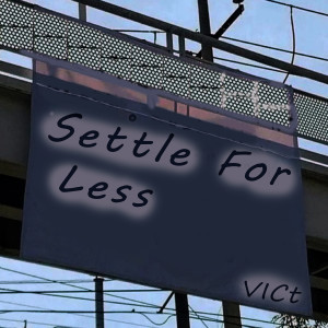 Listen to Settle for Less song with lyrics from Vict