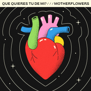 Motherflowers的专辑Qué Quieres Tu de Mi?