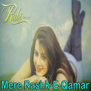 收听Rabi Pirzada的Mere Rashk-e-Qamar歌词歌曲