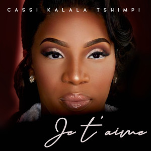 Listen to Je t'aime song with lyrics from CASSI KALALA TSHIMPI
