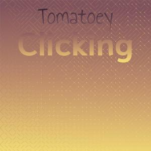 ดาวน์โหลดและฟังเพลง Tomatoey Clicking พร้อมเนื้อเพลงจาก Mily Bett