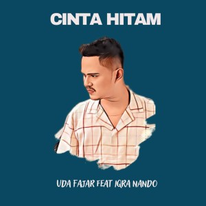 Dengarkan Cinta Hitam lagu dari Uda Fajar dengan lirik