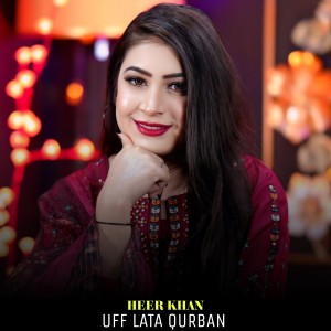 Listen to Uff Lata Qurban song with lyrics from Heer Khan