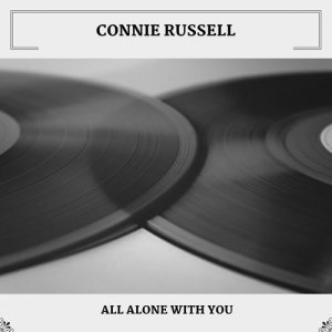 ดาวน์โหลดและฟังเพลง Alone With You พร้อมเนื้อเพลงจาก Connie Russell