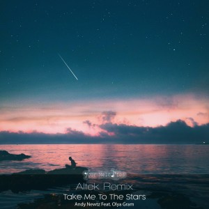 Listen to Take Me to the Stars (Altek Intro Remix) song with lyrics from Andy Newtz