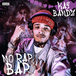 Album No Rap Bap (Explicit) from Kai Bandz