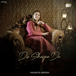 Listen to Din Shagna Da song with lyrics from Maanya Arora