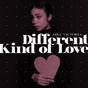 ดาวน์โหลดและฟังเพลง Different Kind Of Love พร้อมเนื้อเพลงจาก Adia Victoria