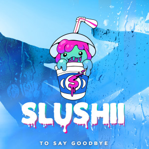 ดาวน์โหลดและฟังเพลง To Say Goodbye (Original Mix) พร้อมเนื้อเพลงจาก Slushii