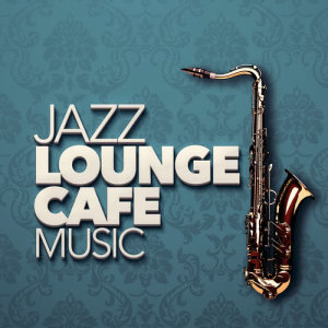 Lounge Cafe Jazz的專輯Jazz Lounge Cafe Music