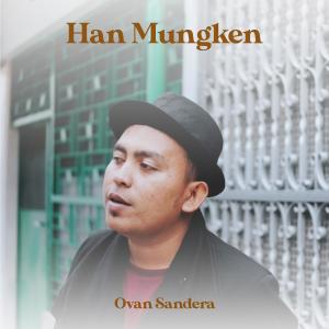 Han Mungken dari Ovan Sandera
