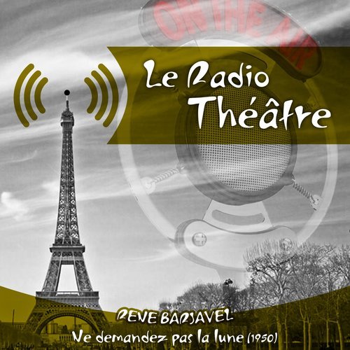 Le Radio Théâtre, René Barjavel: Ne demandez pas la lune (1950)