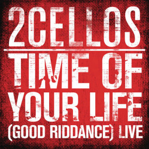 ดาวน์โหลดและฟังเพลง Time of Your Life (Good Riddance) (Live) พร้อมเนื้อเพลงจาก 2CELLOS
