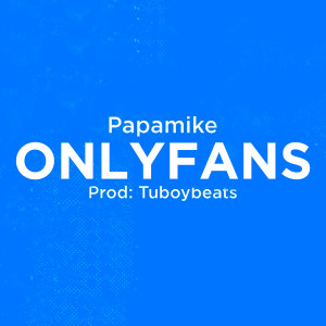 PapaMike的專輯Onlyfans (Explicit)