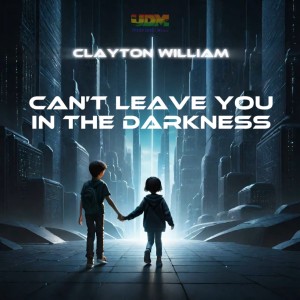 Clayton William的專輯Can't Leave You in the Darkness