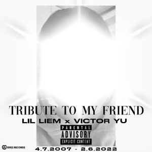 Listen to Tribute To My Friend (Explicit) song with lyrics from Lil Liem