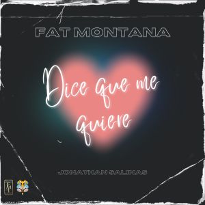 Fat Montana的专辑Dice Que Me Quiere