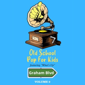 อัลบัม Old School: Pop For Kids - Featuring "What's Up" (Vol. 2) ศิลปิน Graham Blvd