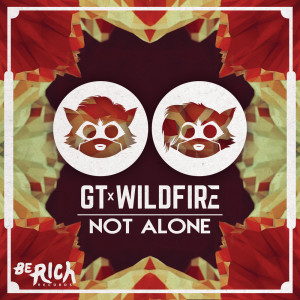 收聽GT的Not Alone (Ryan Riback Remix)歌詞歌曲