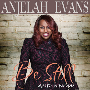 Listen to Be Still and Know song with lyrics from Anjelah Evans
