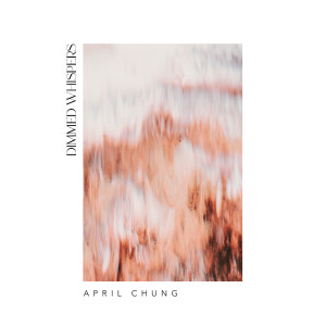 April Chung的專輯Dimmed Whispers