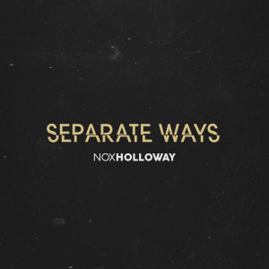 Listen to Separate Ways song with lyrics from Nox Holloway