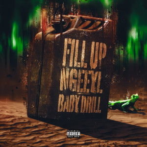 NGeeYL的專輯Fill Up (feat. BabyDrill) (Explicit)