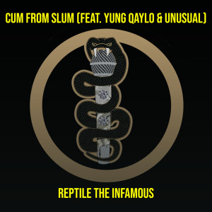 ดาวน์โหลดและฟังเพลง Cum from Slum (Explicit) พร้อมเนื้อเพลงจาก Reptile the infamous