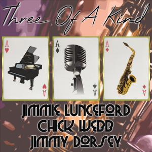Jimmy Dorsey的專輯Three of a Kind: Jimmie Lunceford, Chick Webb, Jimmy Dorsey
