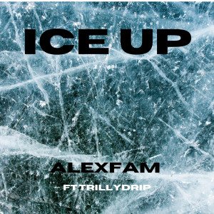 AlexFam的专辑Ice Up (Explicit)