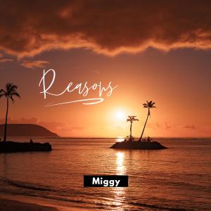 Listen to Reasons (Explicit) song with lyrics from Miggy