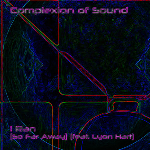 Listen to I Ran (So Far Away) song with lyrics from Complexion of Sound