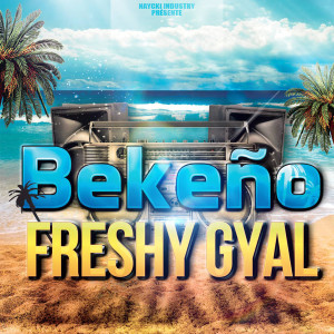 ดาวน์โหลดและฟังเพลง Freshy Gyal พร้อมเนื้อเพลงจาก Bekeño