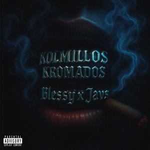 收聽Blessy的Kolmillos Kromados (feat. Javs) (Explicit)歌詞歌曲